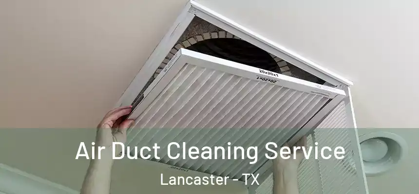  Air Duct Cleaning Service Lancaster - TX