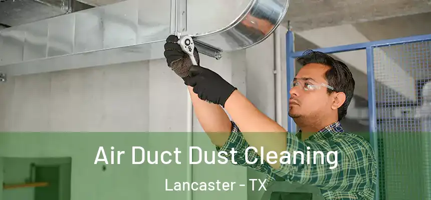  Air Duct Dust Cleaning Lancaster - TX