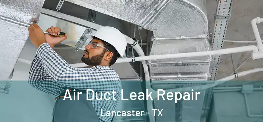 Air Duct Leak Repair Lancaster - TX