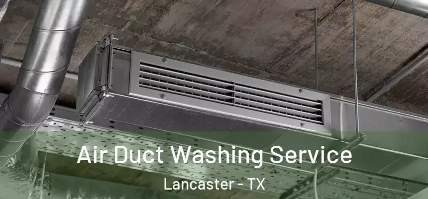  Air Duct Washing Service Lancaster - TX