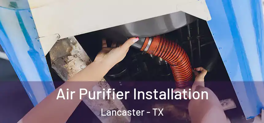  Air Purifier Installation Lancaster - TX