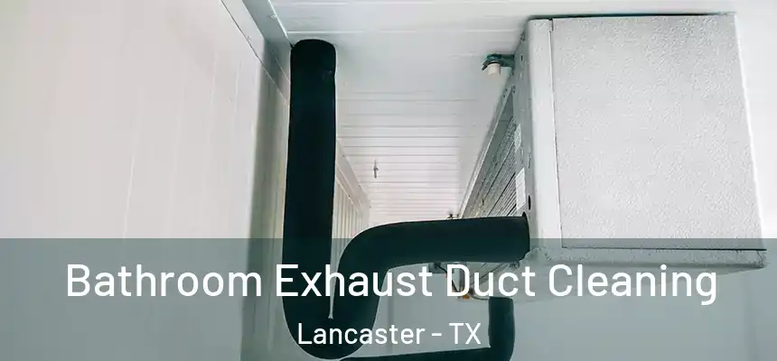  Bathroom Exhaust Duct Cleaning Lancaster - TX