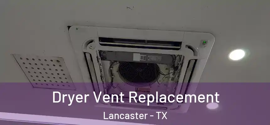  Dryer Vent Replacement Lancaster - TX
