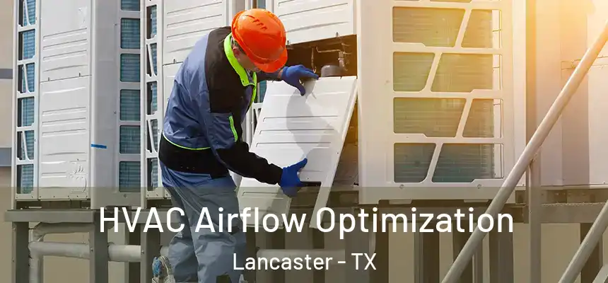  HVAC Airflow Optimization Lancaster - TX