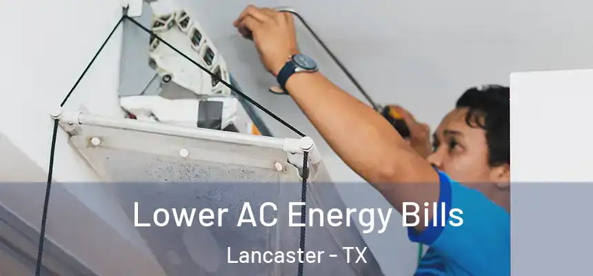  Lower AC Energy Bills Lancaster - TX