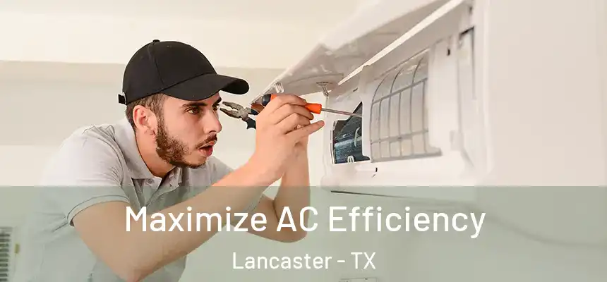 Maximize AC Efficiency Lancaster - TX