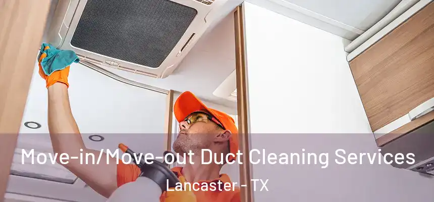  Move-in/Move-out Duct Cleaning Services Lancaster - TX
