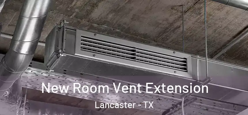  New Room Vent Extension Lancaster - TX