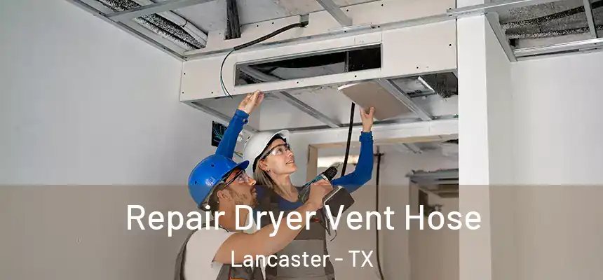  Repair Dryer Vent Hose Lancaster - TX