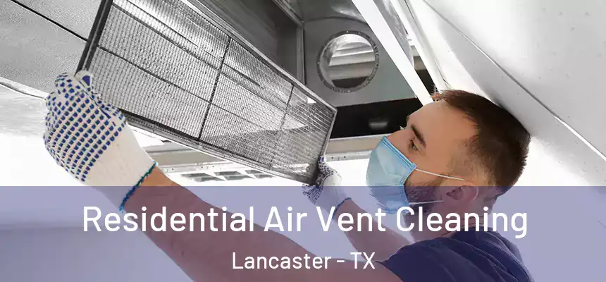  Residential Air Vent Cleaning Lancaster - TX