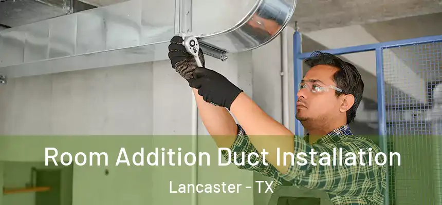  Room Addition Duct Installation Lancaster - TX
