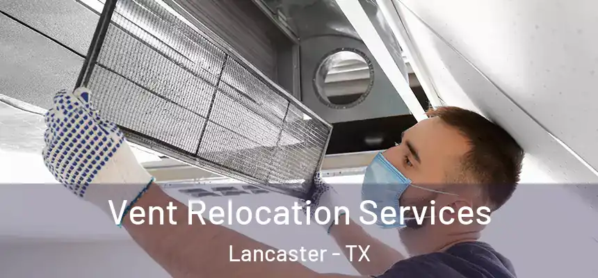  Vent Relocation Services Lancaster - TX